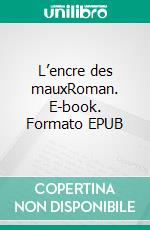 L’encre des mauxRoman. E-book. Formato EPUB ebook