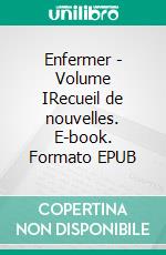 Enfermer - Volume IRecueil de nouvelles. E-book. Formato EPUB ebook di CALC