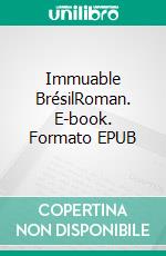 Immuable BrésilRoman. E-book. Formato EPUB ebook di André Perriguey