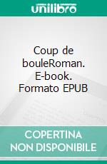 Coup de bouleRoman. E-book. Formato EPUB ebook