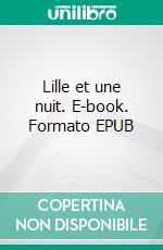 Lille et une nuit. E-book. Formato EPUB ebook di Enzo Kidiera