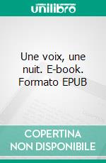 Une voix, une nuit. E-book. Formato EPUB ebook di Marie-Madeleine Boursaly