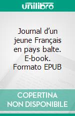 Journal d’un jeune Français en pays balte. E-book. Formato EPUB ebook di Jean-Cyril Vadi