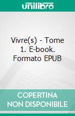 Vivre(s) - Tome 1. E-book. Formato EPUB ebook di Elpy