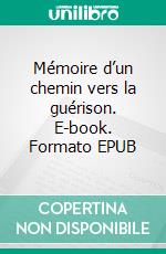 Mémoire d’un chemin vers la guérison. E-book. Formato EPUB ebook di Véronique Ouédraogo