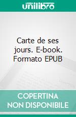 Carte de ses jours. E-book. Formato EPUB ebook di Régis Simonnet