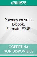 Poèmes en vrac. E-book. Formato EPUB ebook di Dimi de Delphes