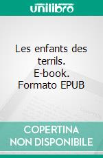 Les enfants des terrils. E-book. Formato EPUB ebook