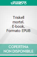 Triskell mortel. E-book. Formato EPUB ebook di Kristian Gonidec