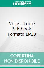 ViCré - Tome 2. E-book. Formato EPUB ebook