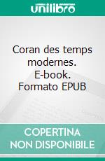 Coran des temps modernes. E-book. Formato EPUB ebook