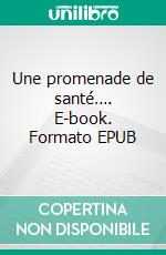 Une promenade de santé…. E-book. Formato EPUB ebook