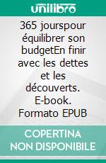 365 jourspour équilibrer son budgetEn finir avec les dettes et les découverts. E-book. Formato EPUB ebook