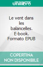 Le vent dans les balancelles. E-book. Formato EPUB ebook