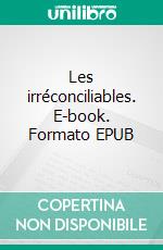 Les irréconciliables. E-book. Formato EPUB ebook di Ivo Havermans