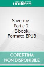 Save me - Partie 2. E-book. Formato EPUB ebook