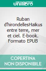 Ruban d’hirondellesHaïkus entre terre, mer et ciel. E-book. Formato EPUB