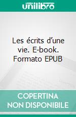 Les écrits d’une vie. E-book. Formato EPUB ebook di Maxime Le Goff