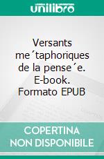 Versants me´taphoriques de la pense´e. E-book. Formato EPUB ebook di Martin Princeville de Beaujour