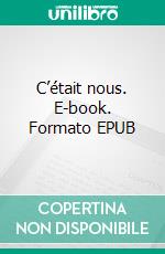 C’était nous. E-book. Formato EPUB ebook