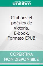 Citations et poésies de Victoria. E-book. Formato EPUB ebook di Victoria