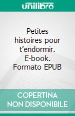 Petites histoires pour t’endormir. E-book. Formato EPUB ebook