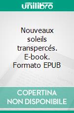 Nouveaux soleils transpercés. E-book. Formato EPUB ebook di Jean-François Crémont