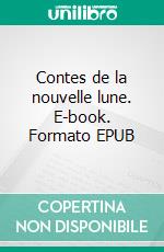 Contes de la nouvelle lune. E-book. Formato EPUB ebook di Christine Darboux