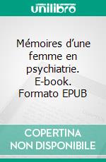 Mémoires d’une femme en psychiatrie. E-book. Formato EPUB ebook