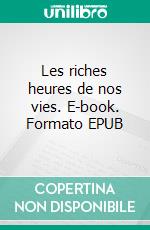 Les riches heures de nos vies. E-book. Formato EPUB ebook