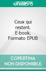 Ceux qui restent. E-book. Formato EPUB ebook di Marion Viala