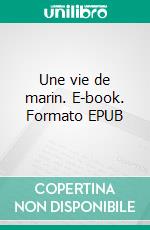 Une vie de marin. E-book. Formato EPUB ebook