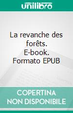 La revanche des forêts. E-book. Formato EPUB ebook di Georgie Ozvan