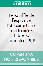 Le souffle de l’espoirDe l’obscurantisme à la lumière. E-book. Formato EPUB ebook di Carmine Strangi