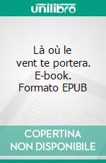 Là où le vent te portera. E-book. Formato EPUB ebook di Aurélie Bouchet