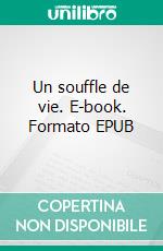 Un souffle de vie. E-book. Formato EPUB ebook