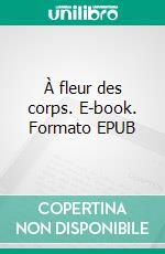 À fleur des corps. E-book. Formato EPUB ebook