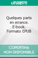 Quelques parts en errance. E-book. Formato EPUB ebook di Bernard Blondin