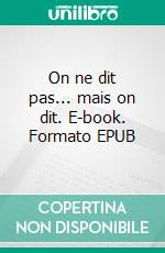 On ne dit pas... mais on dit. E-book. Formato EPUB ebook