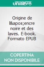 Origine de l&apos;encre noire et des laves. E-book. Formato EPUB ebook