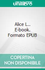 Alice L.. E-book. Formato EPUB ebook di Michel K. Simon