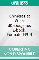 Chimères et états d'âme. E-book. Formato EPUB ebook di Joël Loison