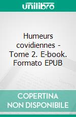 Humeurs covidiennes - Tome 2. E-book. Formato EPUB ebook