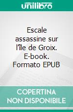 Escale assassine sur l’île de Groix. E-book. Formato EPUB