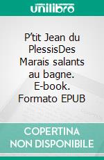 P’tit Jean du PlessisDes Marais salants au bagne. E-book. Formato EPUB ebook