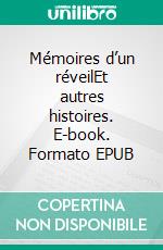 Mémoires d’un réveilEt autres histoires. E-book. Formato EPUB ebook