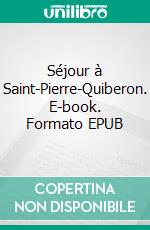 Séjour à Saint-Pierre-Quiberon. E-book. Formato EPUB ebook