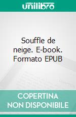 Souffle de neige. E-book. Formato EPUB ebook di Johana Benharroch