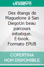 Des étangs de Maguelone à San DiegoUn beau parcours initiatique. E-book. Formato EPUB ebook