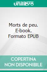 Morts de peu. E-book. Formato EPUB